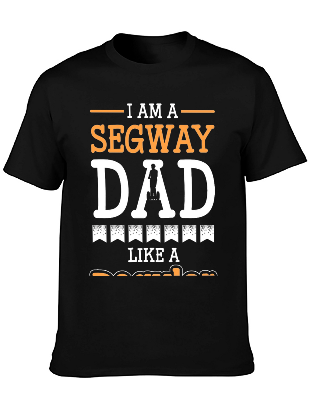 I Am A Segway Dad T-Shirt