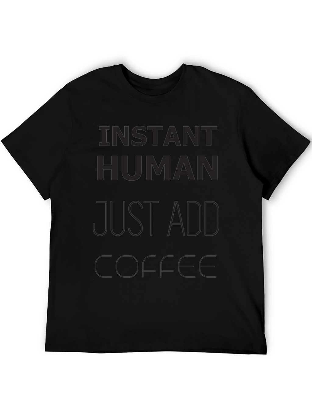 Instant Human Just Add Coffee Graphic T-Shirt