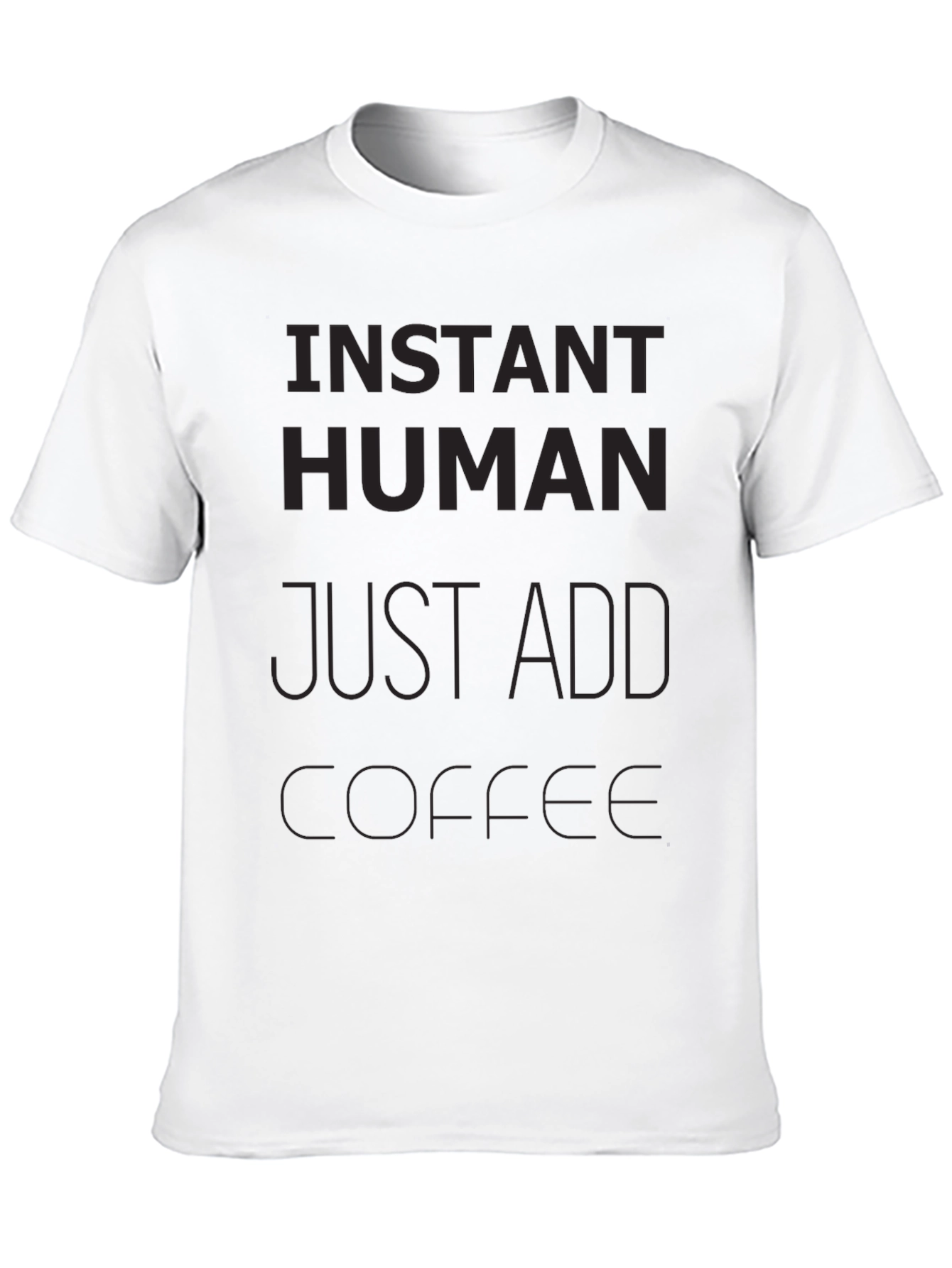 Instant Human Just Add Coffee Graphic T-Shirt