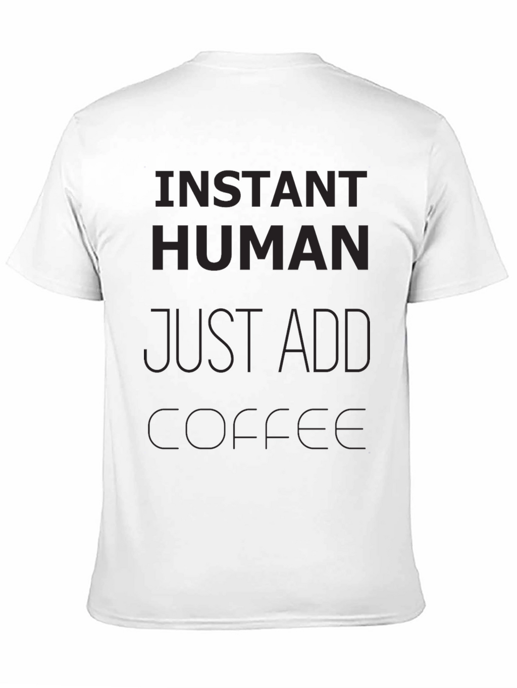 Instant Human Just Add Coffee Graphic T-Shirt