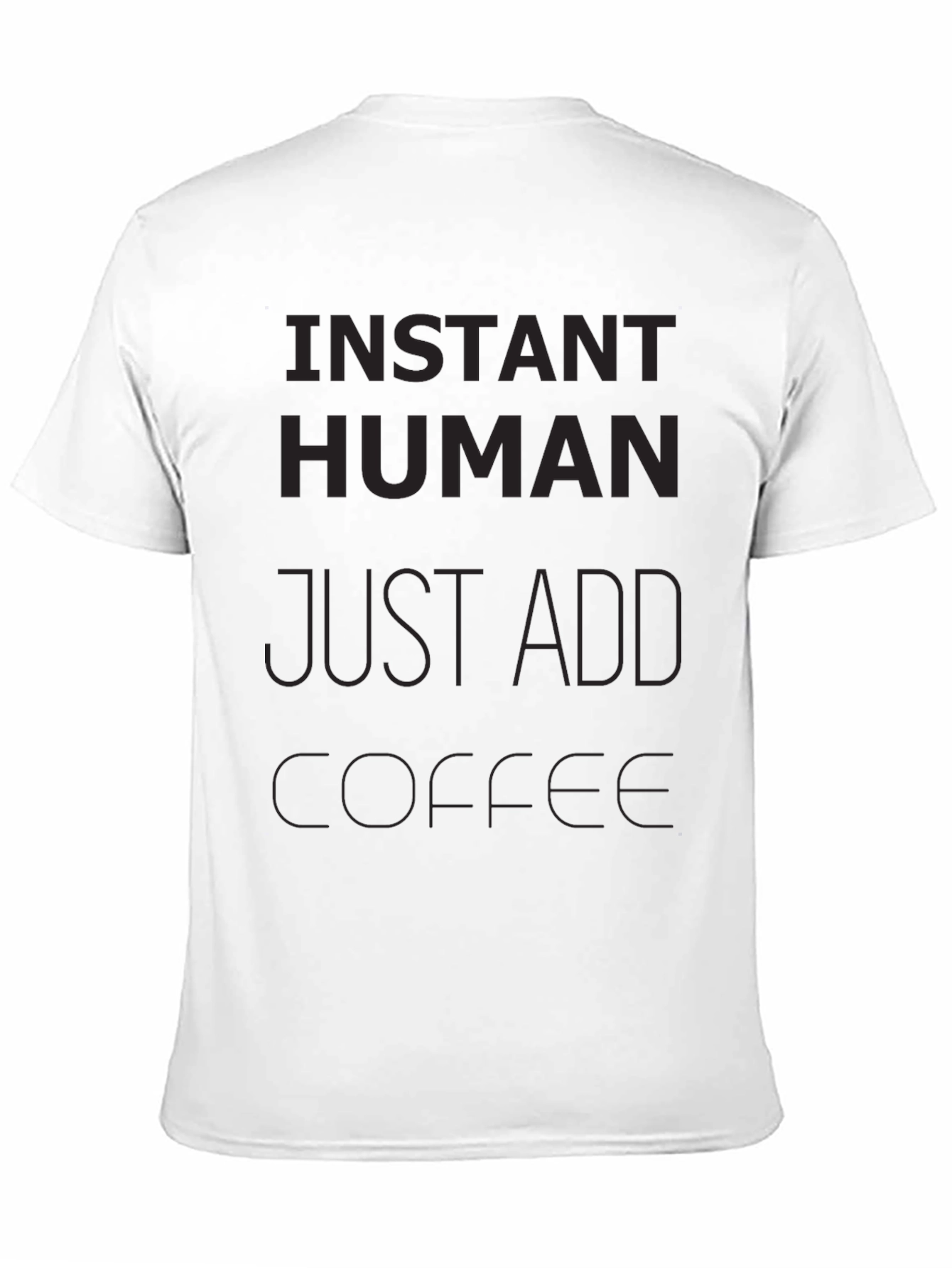 Instant Human Just Add Coffee Graphic T-Shirt