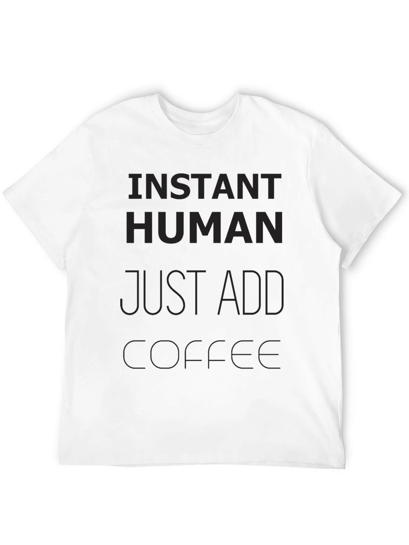 Instant Human Just Add Coffee Graphic T-Shirt