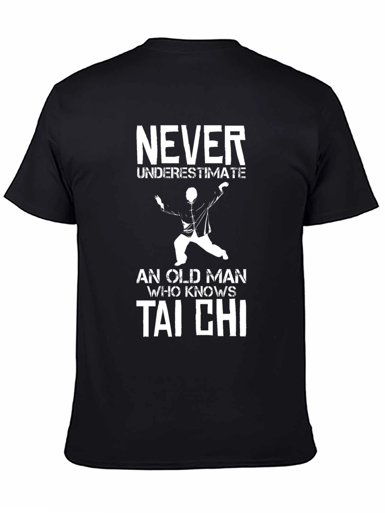 Tai Chi Old Man T-Shirt - Never Underestimate
