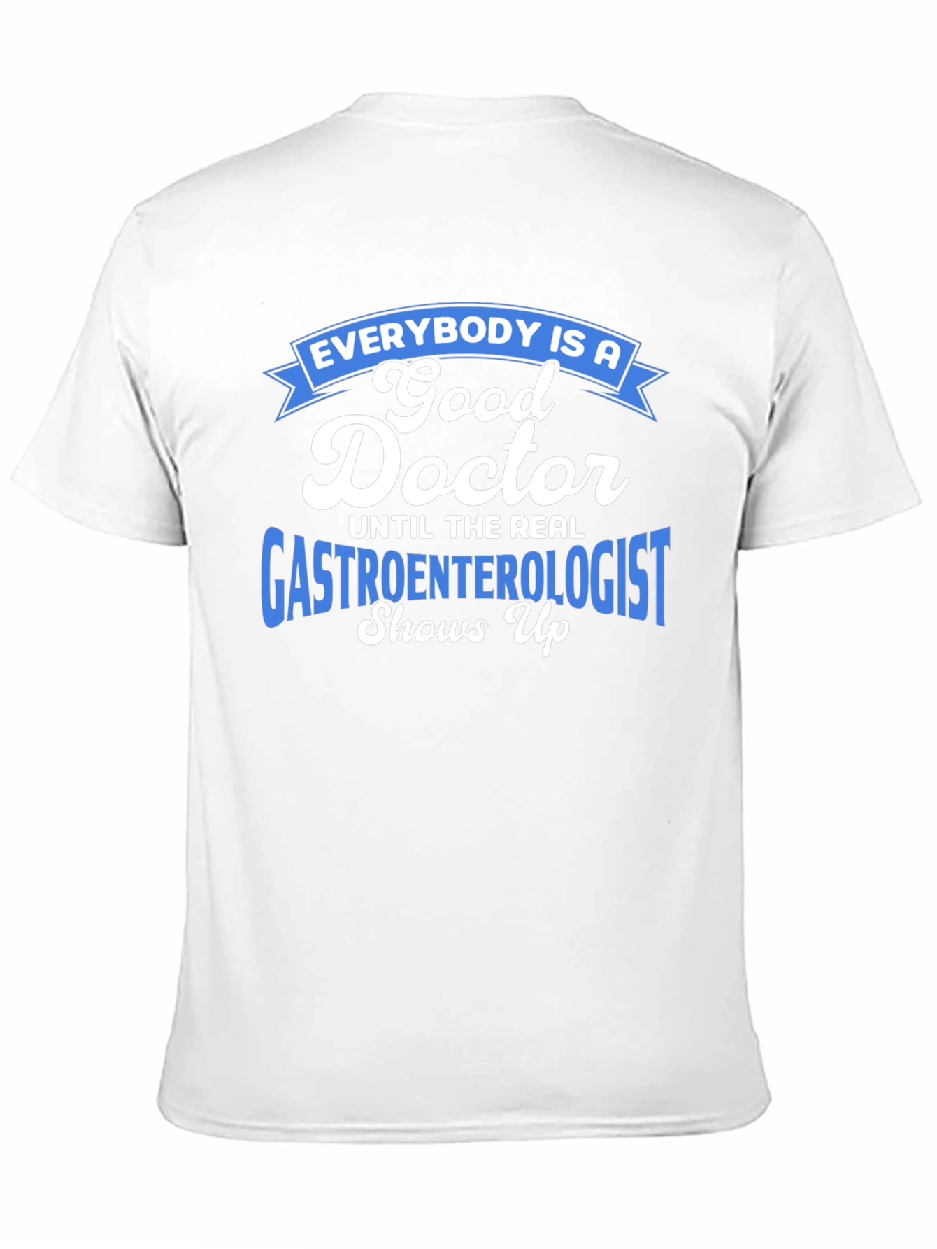 Gastroenterologist Humor T-Shirt - Doctor Gift