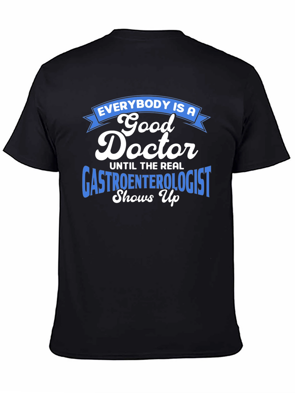 Gastroenterologist Humor T-Shirt - Doctor Gift