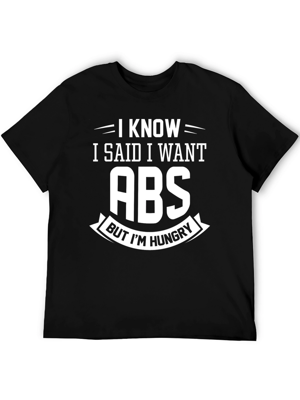 I Want Abs But Im Hungry Graphic Tee