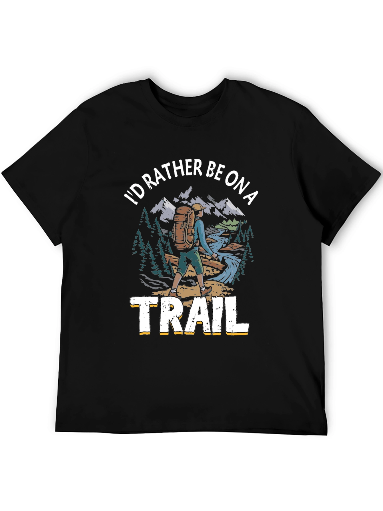 Hiker T-Shirt - Id Rather Be on a Trail