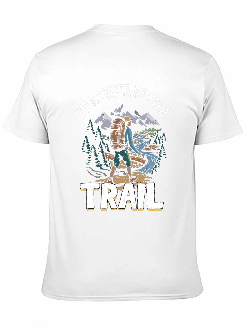 Hiker T-Shirt - Id Rather Be on a Trail