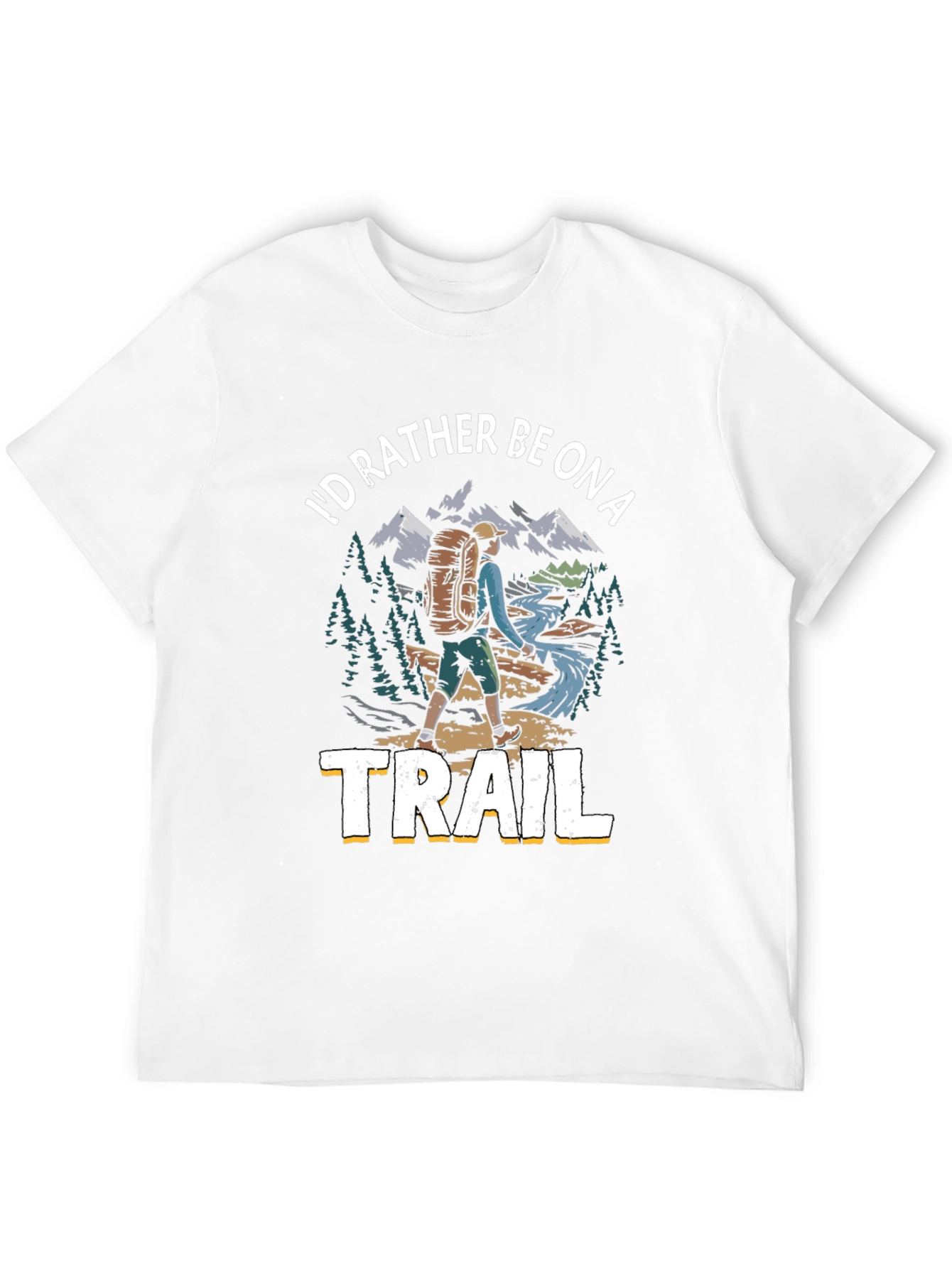 Hiker T-Shirt - Id Rather Be on a Trail