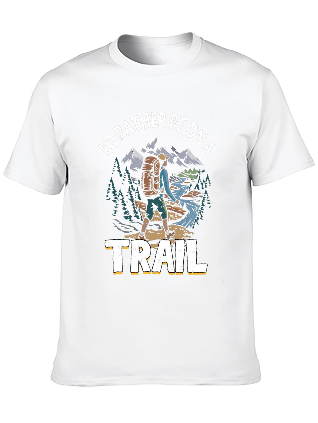 Hiker T-Shirt - Id Rather Be on a Trail