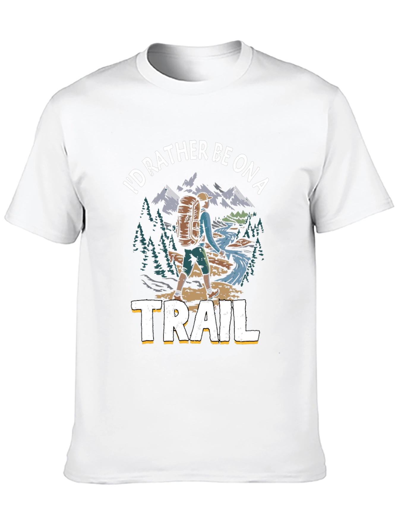 Hiker T-Shirt - Id Rather Be on a Trail