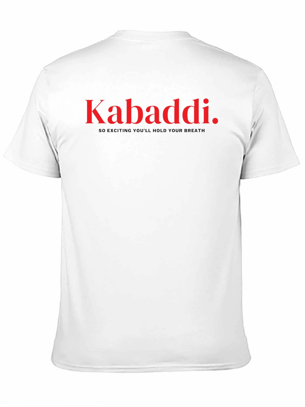 Kabaddi T-Shirt: So Exciting Youll Hold Your Breath