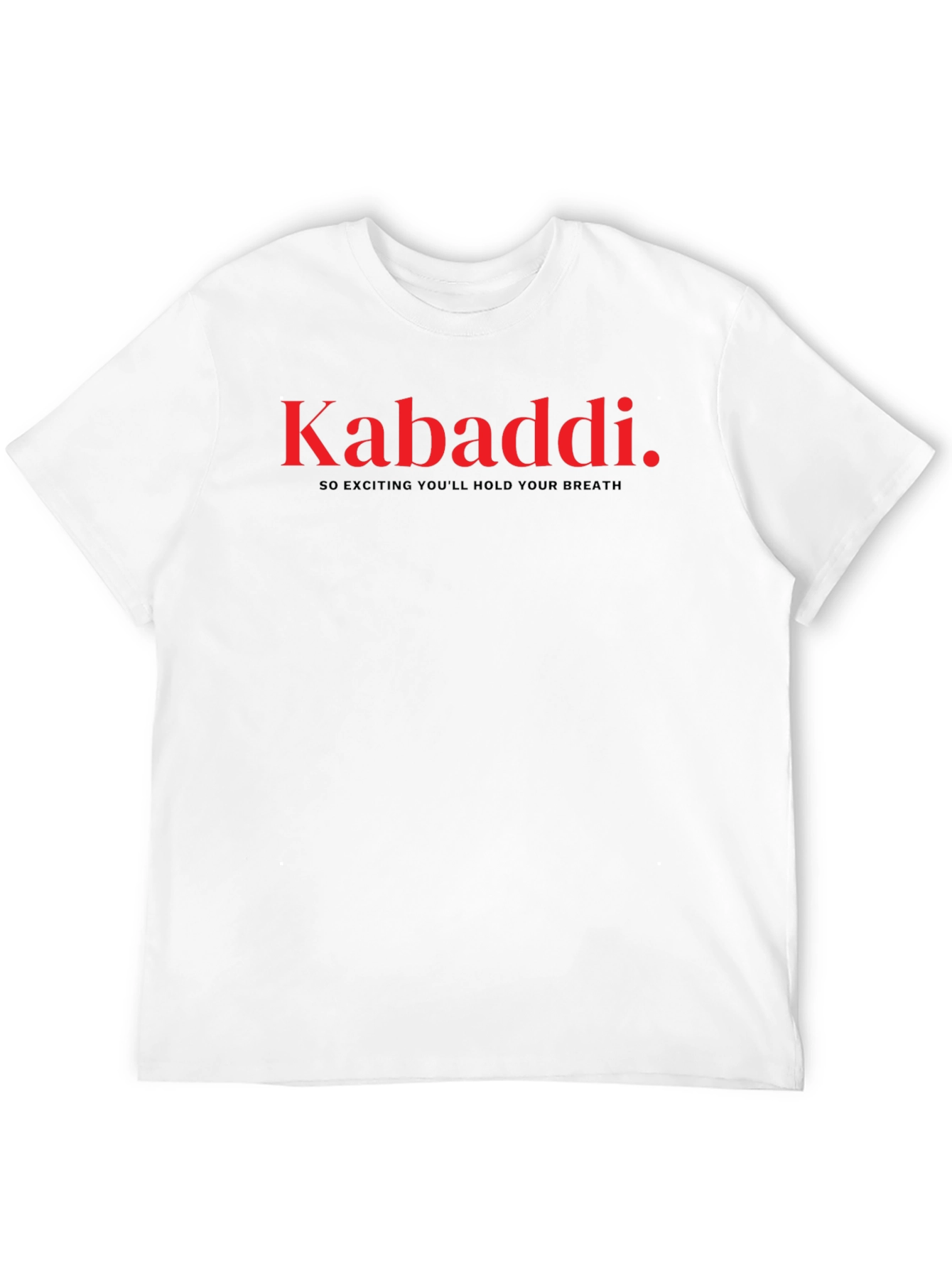 Kabaddi T-Shirt: So Exciting Youll Hold Your Breath