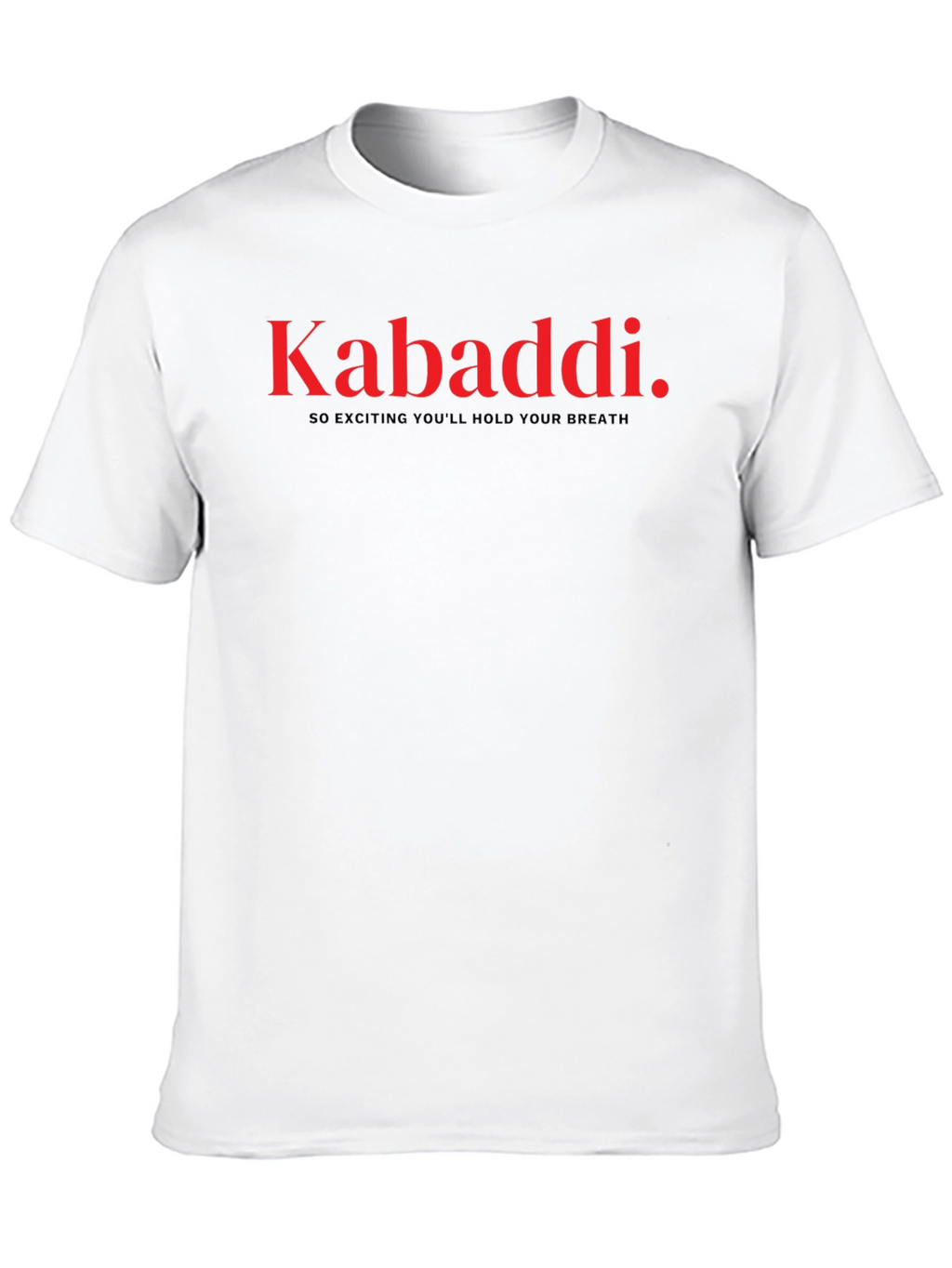 Kabaddi T-Shirt: So Exciting Youll Hold Your Breath