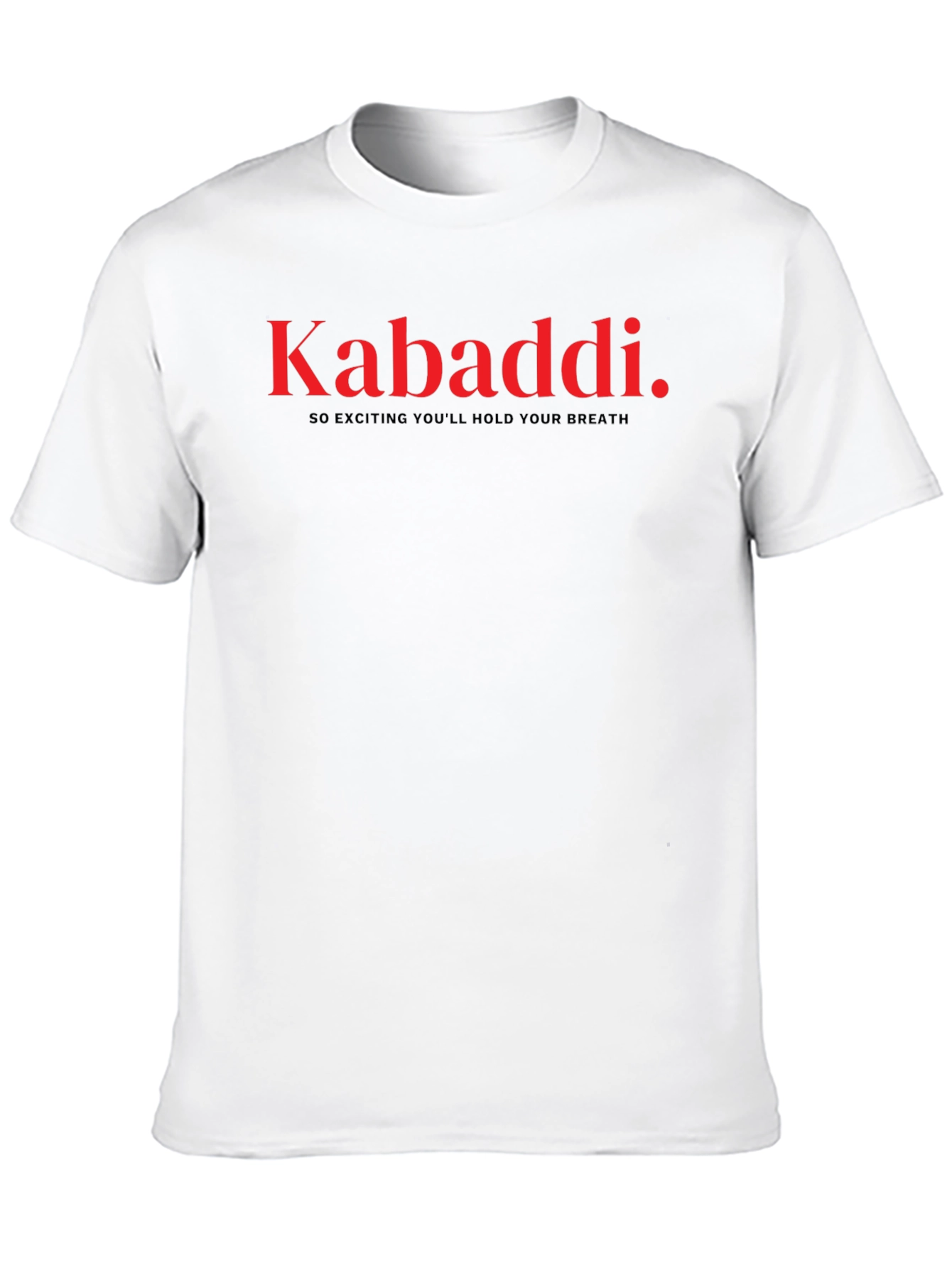 Kabaddi T-Shirt: So Exciting Youll Hold Your Breath