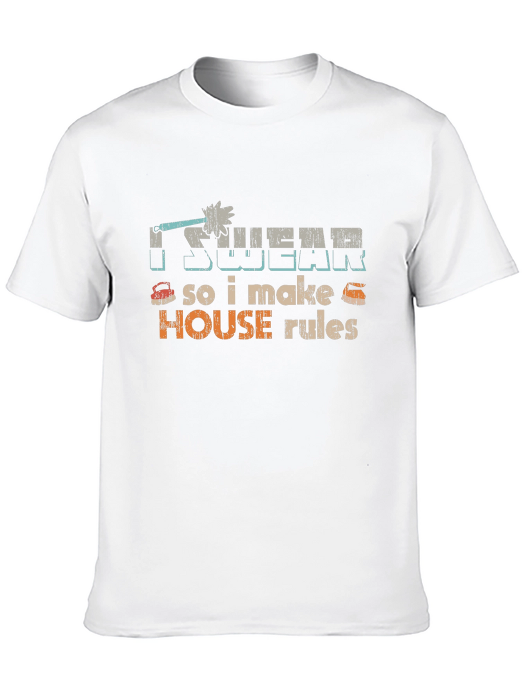 I Swear So I Make House Rules Graphic Tee