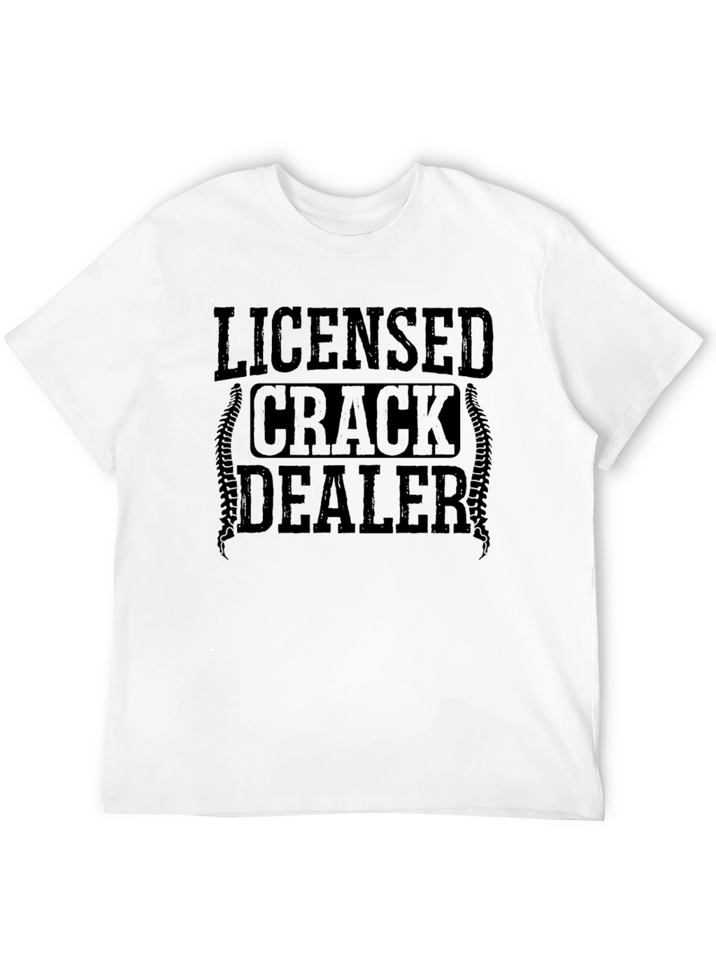 Licensed Crack Dealer T-Shirt - Funny Graphic Tee