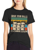 Grab Your Balls Its Canning Season T-Shirt