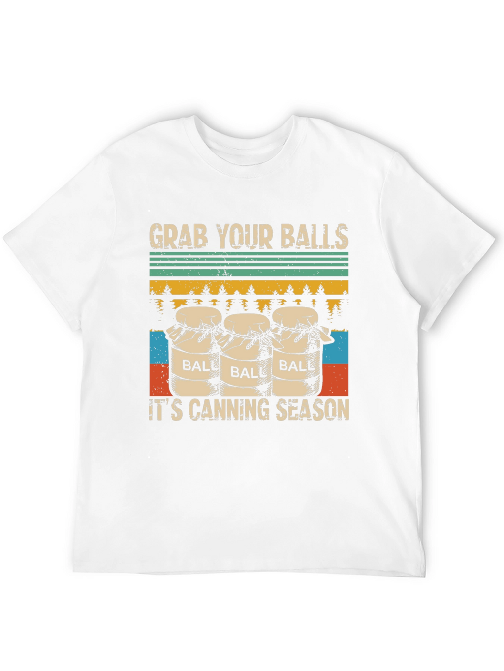 Grab Your Balls Its Canning Season T-Shirt