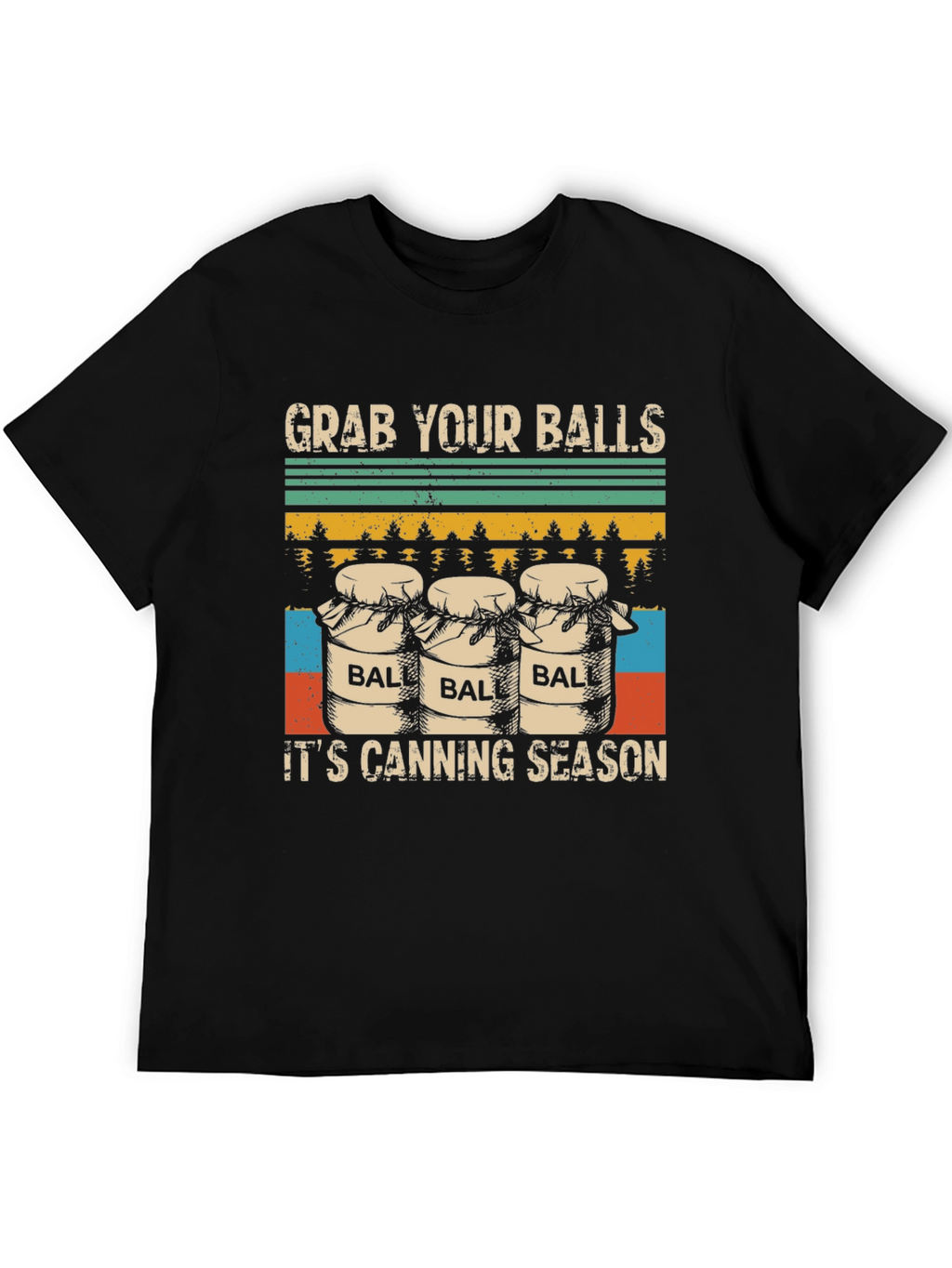 Grab Your Balls Its Canning Season T-Shirt