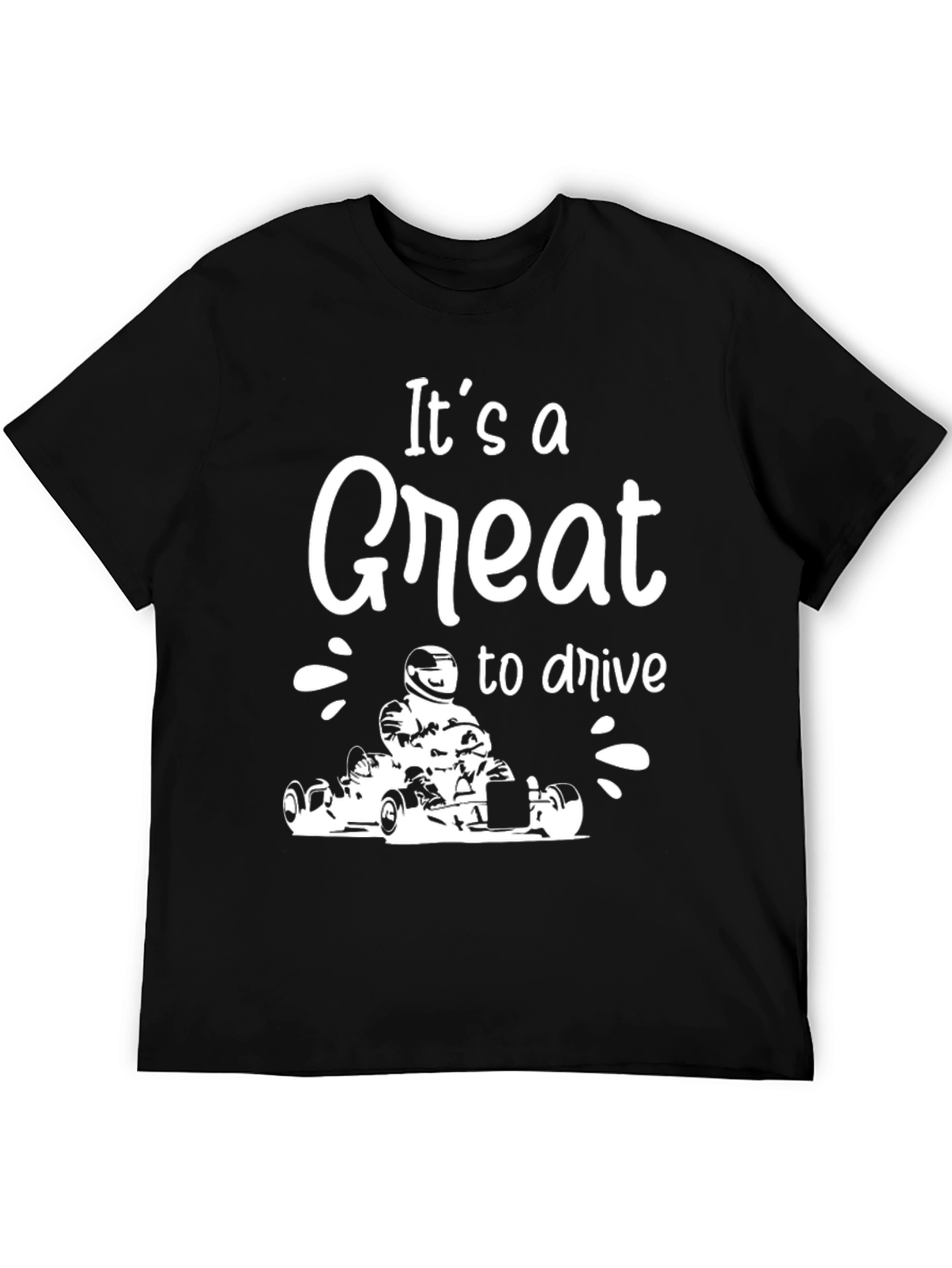 Its a Great to Drive Go Karting Black T-Shirt