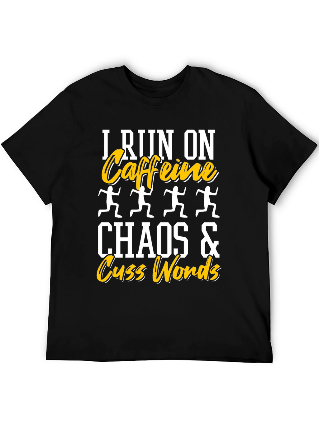 I Run On Caffeine Chaos Cuss Words T-Shirt