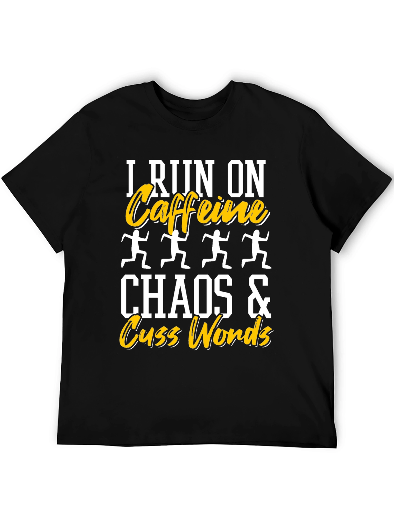 I Run On Caffeine Chaos Cuss Words T-Shirt