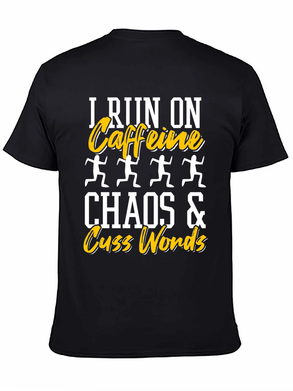 I Run On Caffeine Chaos Cuss Words T-Shirt