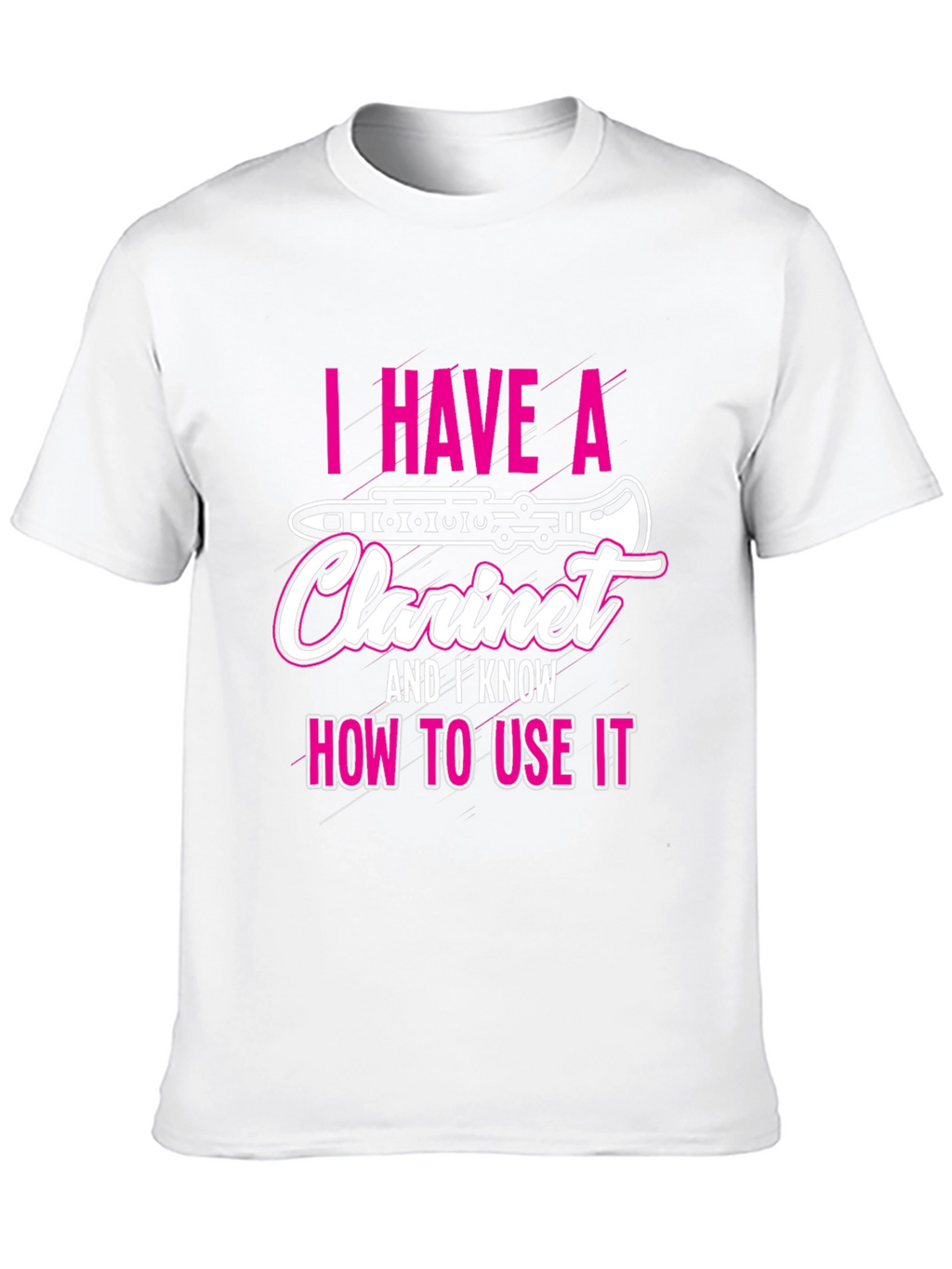 I Have A Clarinet T-Shirt Funny Musician Tee