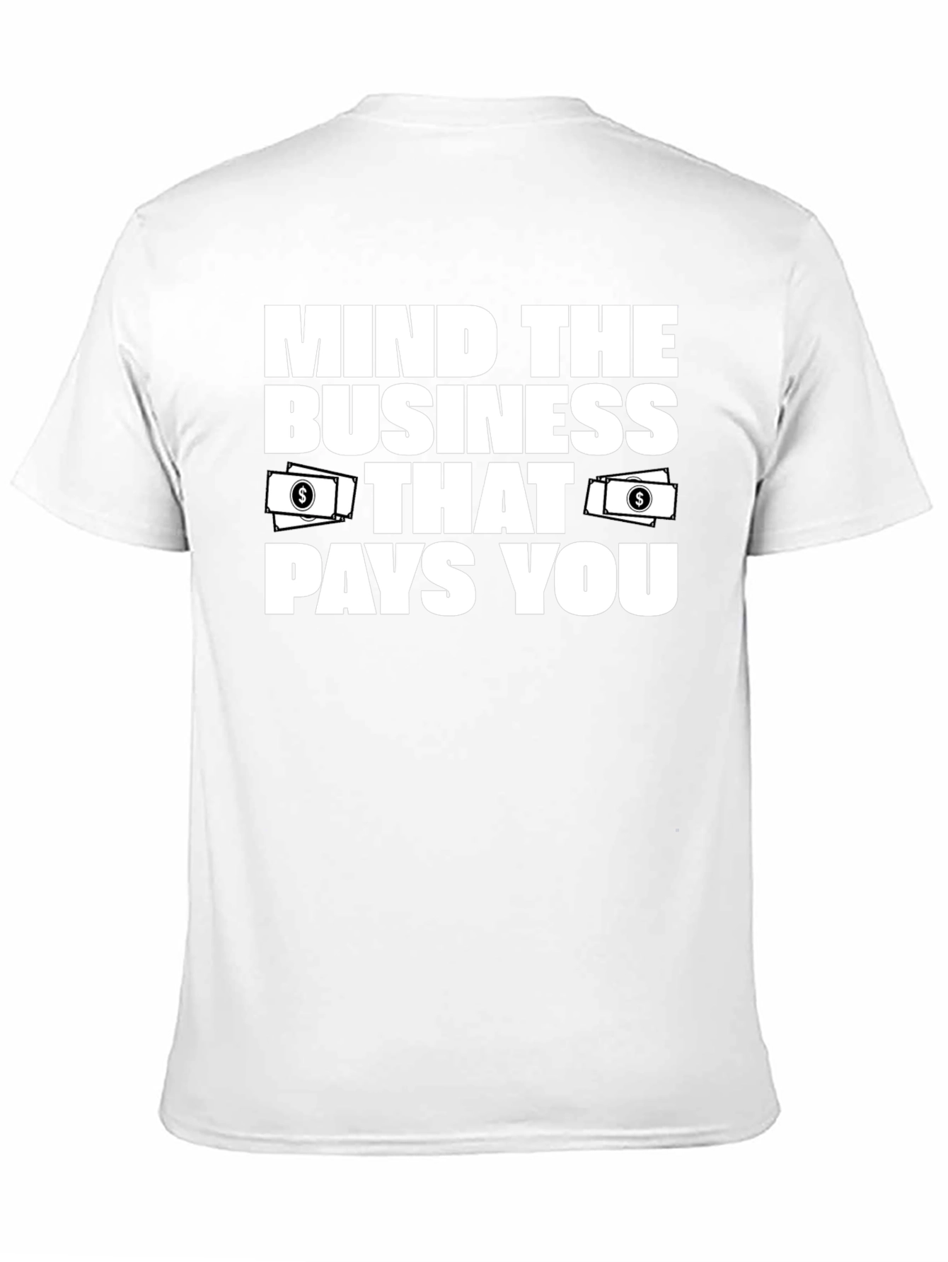 Mind the Business That Pays You T-Shirt