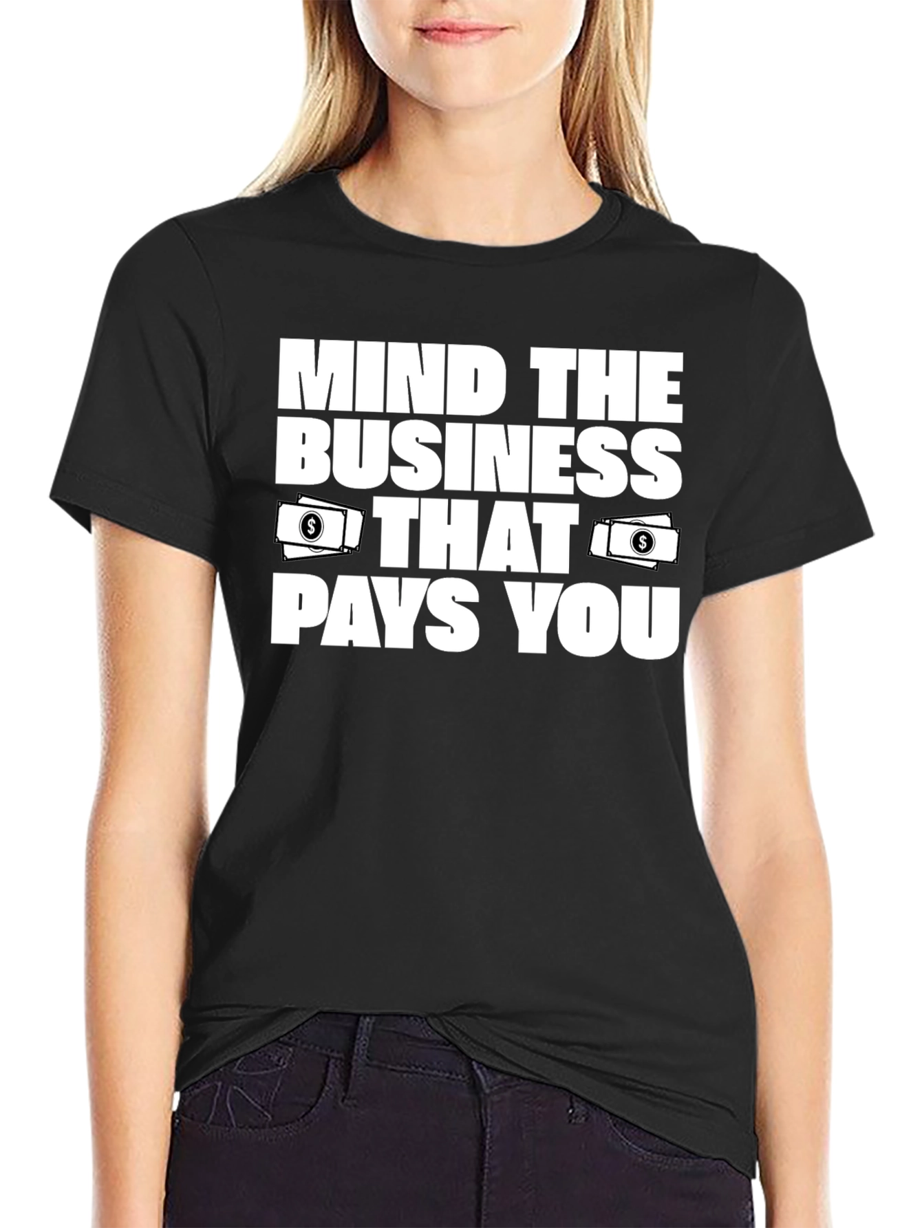 Mind the Business That Pays You T-Shirt