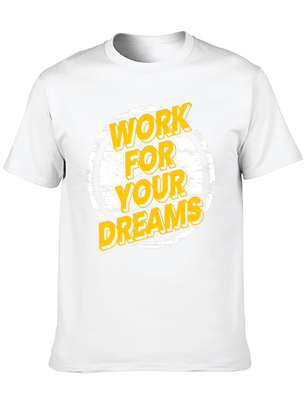 Work For Your Dreams Graphic T-Shirt