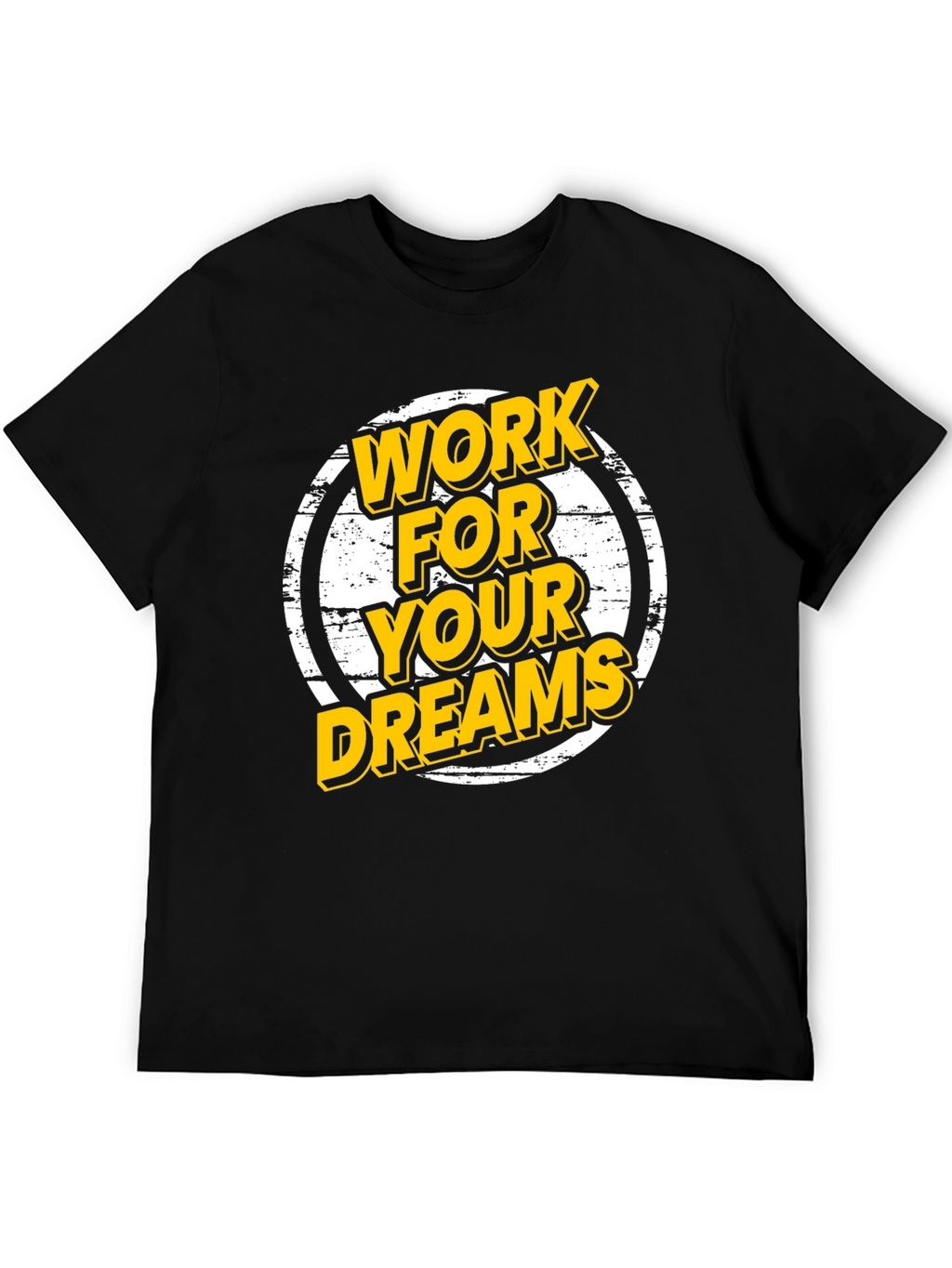 Work For Your Dreams Graphic T-Shirt