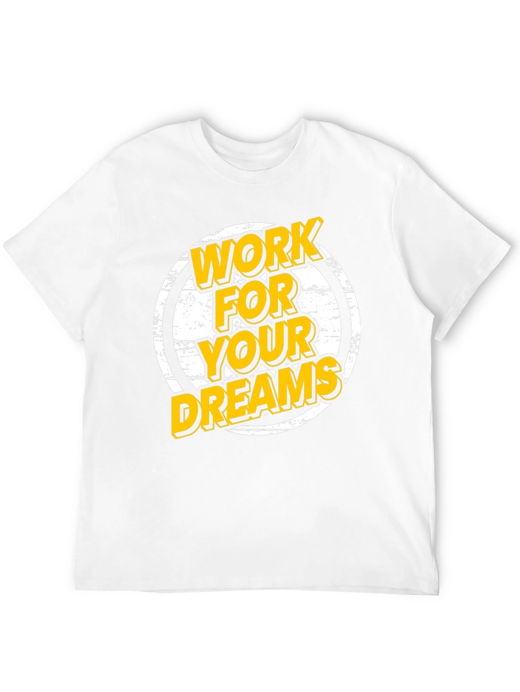 Work For Your Dreams Graphic T-Shirt