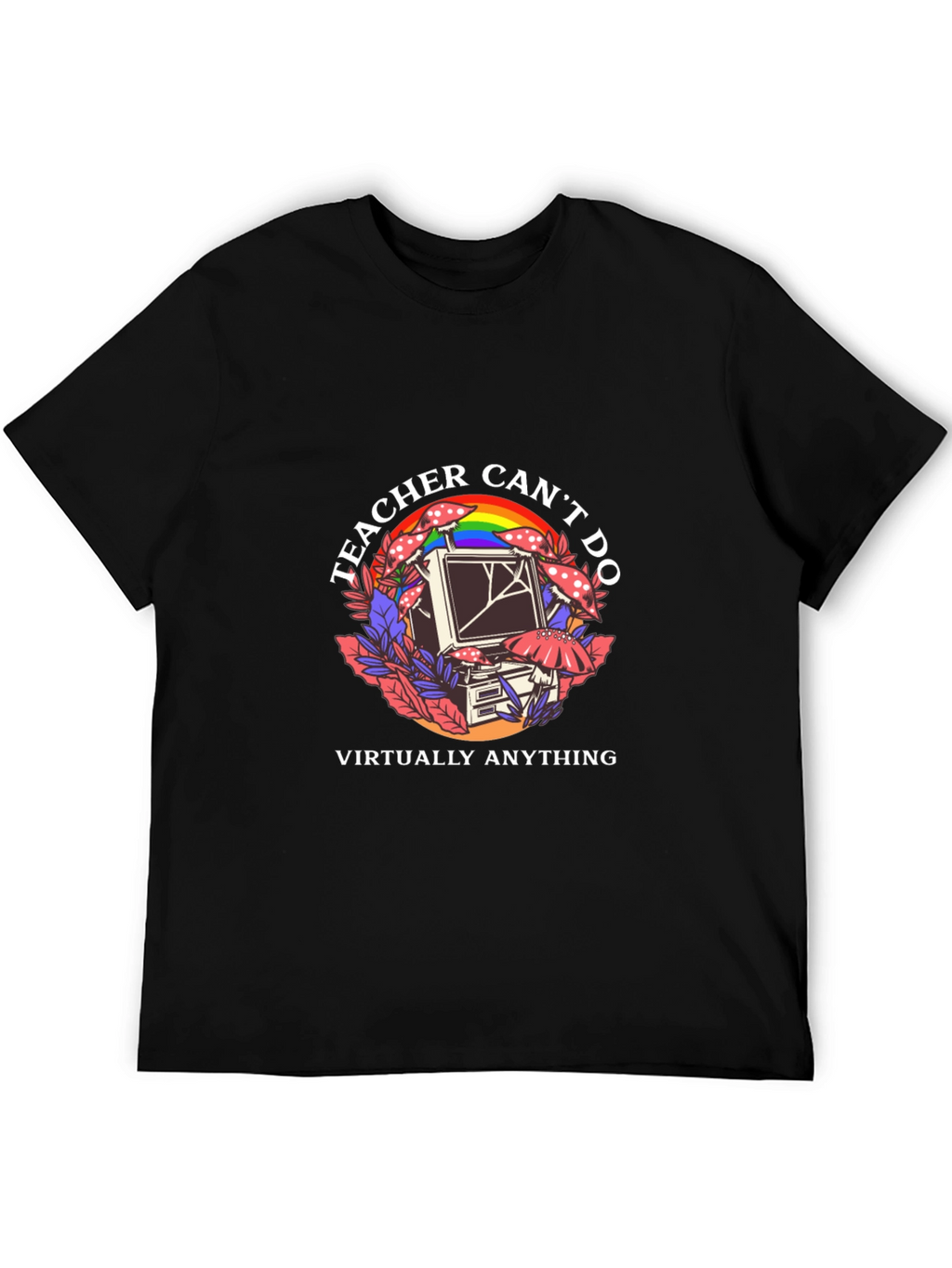 Teacher Cant Do Virtually Anything Black Tee