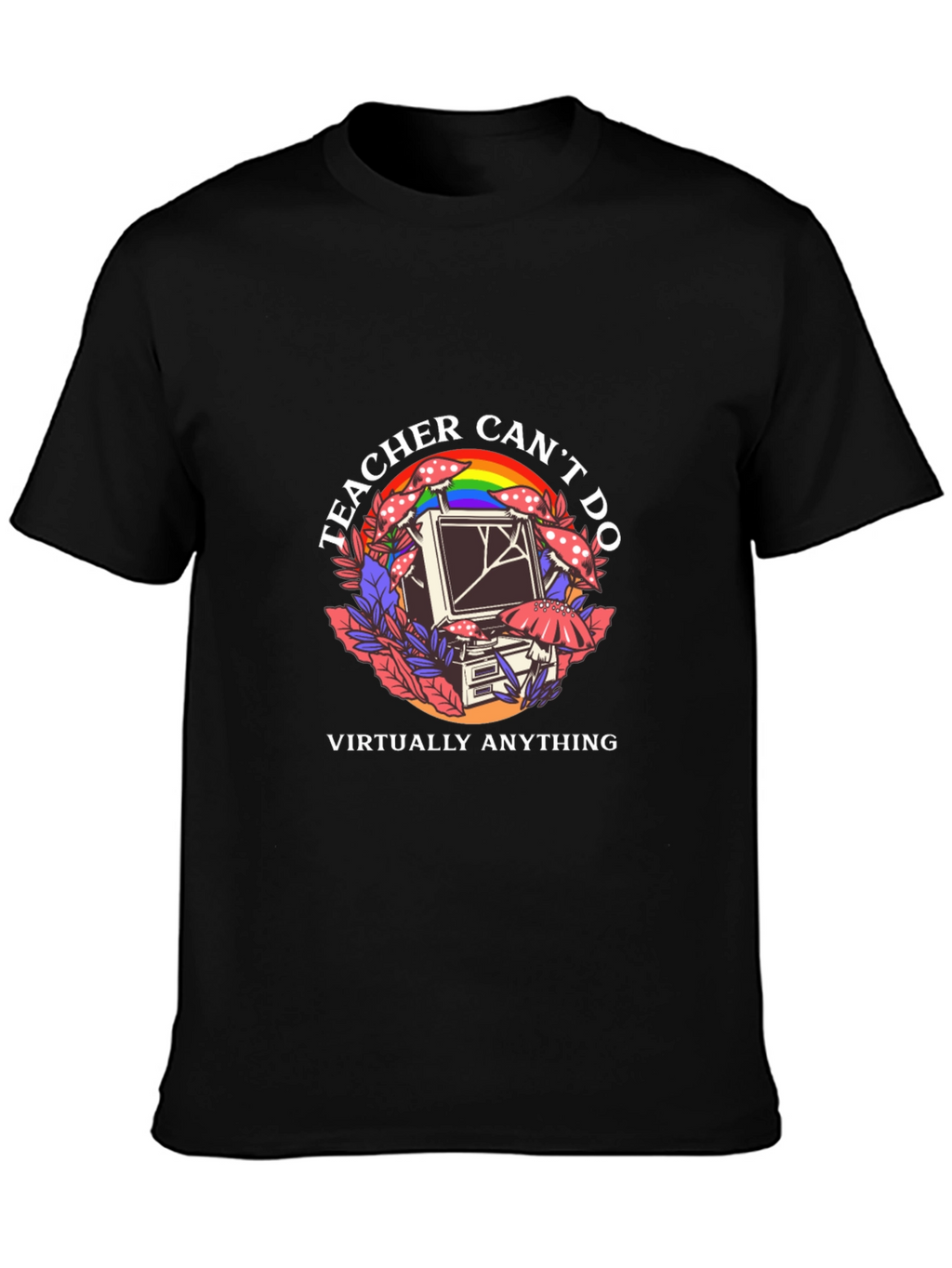 Teacher Cant Do Virtually Anything Black Tee
