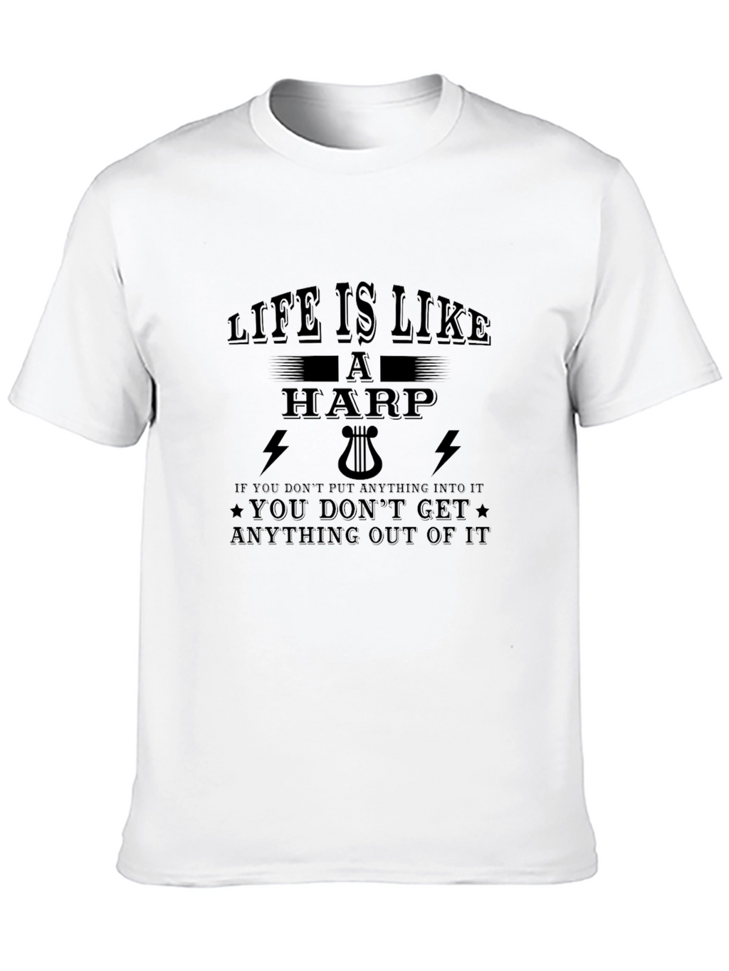 Life is Like a Harp T-Shirt - Musical Inspiration
