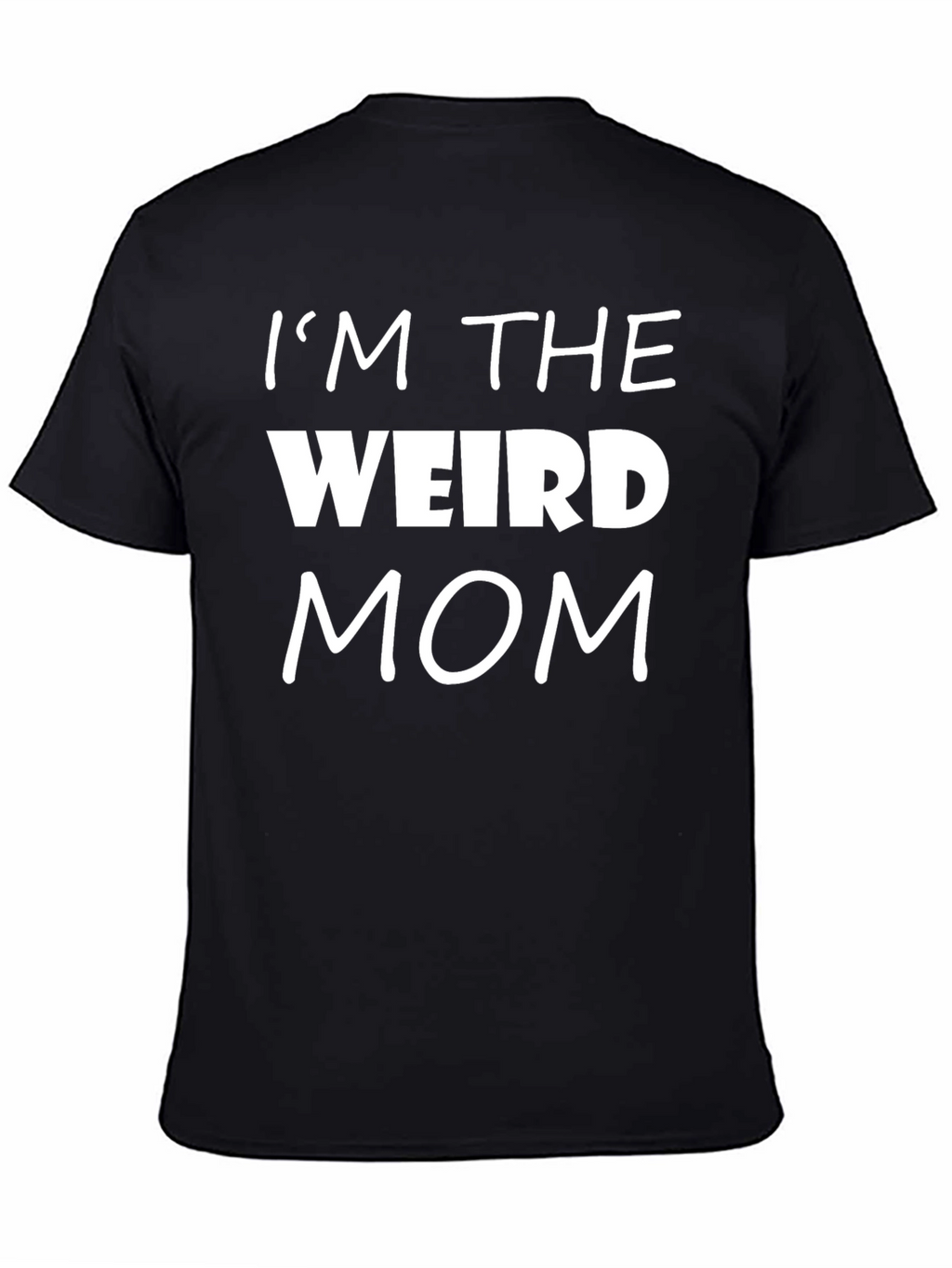 Im The Weird Mom Black T-Shirt