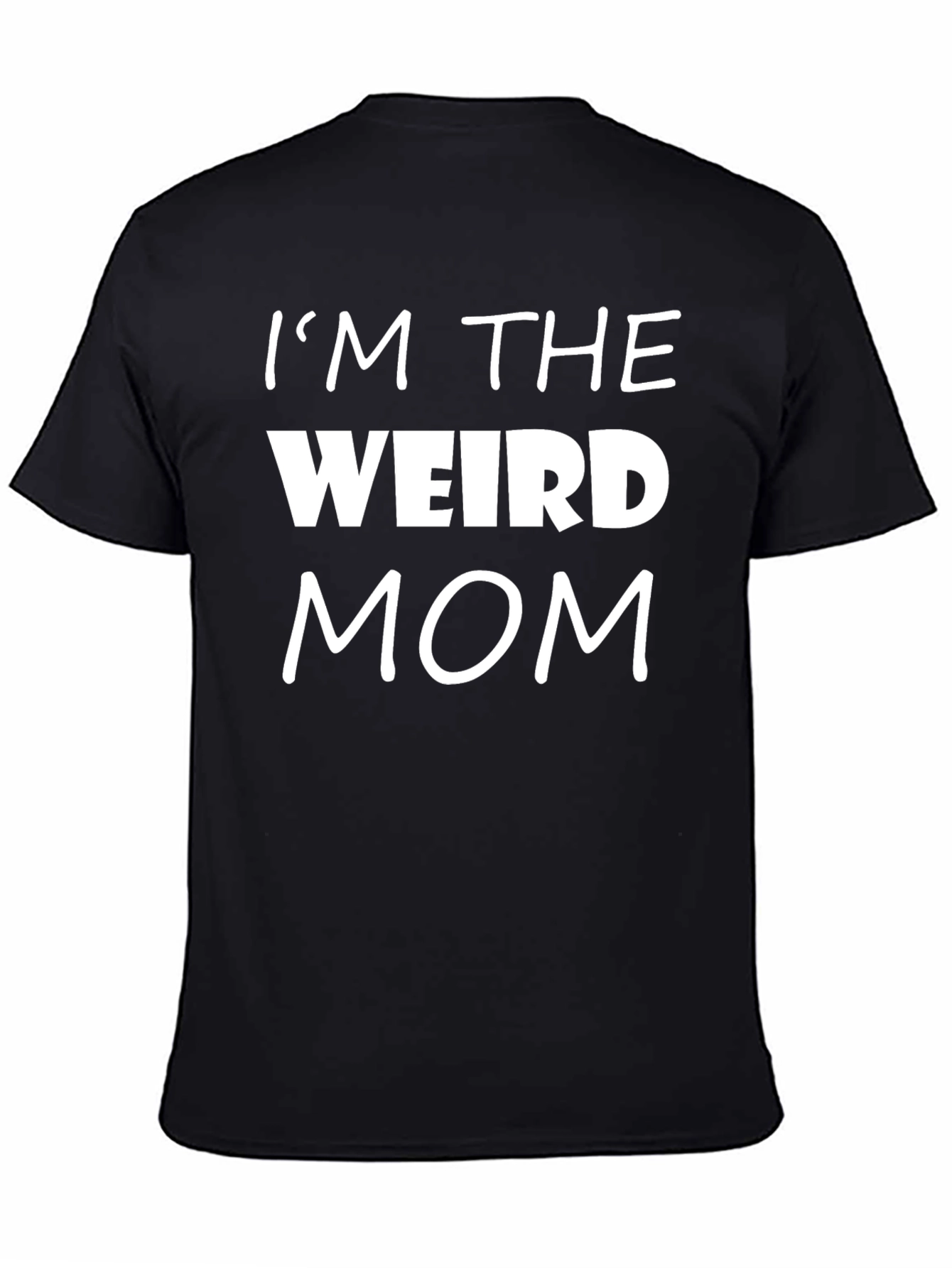 Im The Weird Mom Black T-Shirt