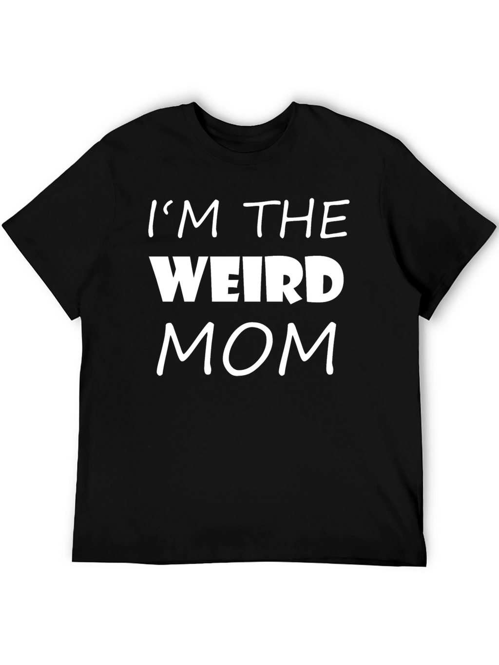 Im The Weird Mom Black T-Shirt