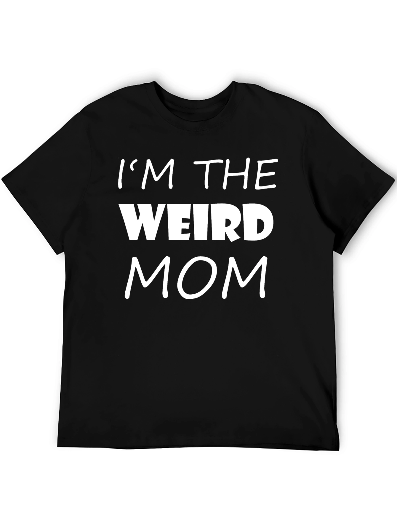 Im The Weird Mom Black T-Shirt