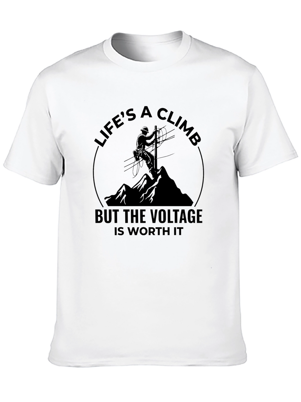 Lifes a Climb T-Shirt - Lineman Design