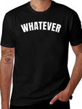 Whatever Graphic T-Shirt - Casual Cotton Tee