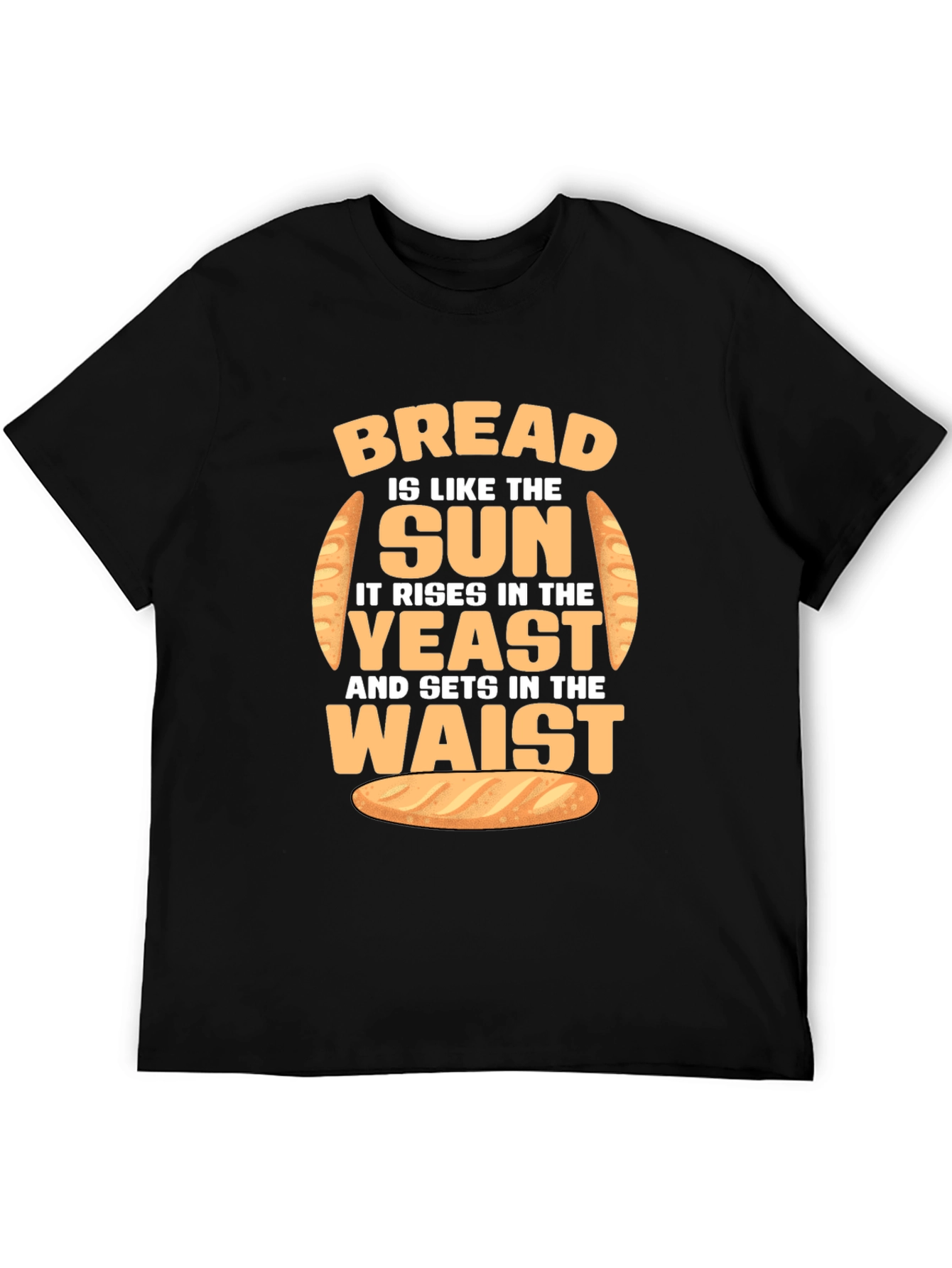 Funny Bread Rise and Waist T-Shirt