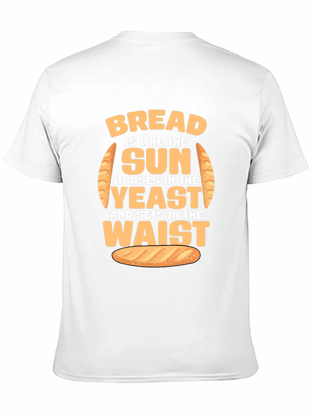 Funny Bread Rise and Waist T-Shirt