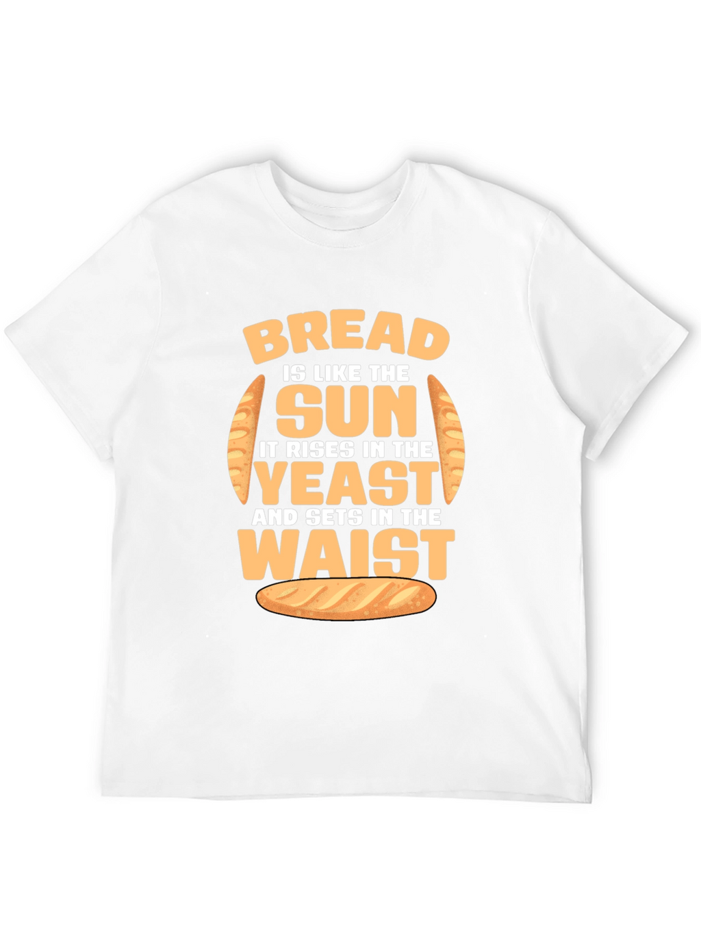 Funny Bread Rise and Waist T-Shirt