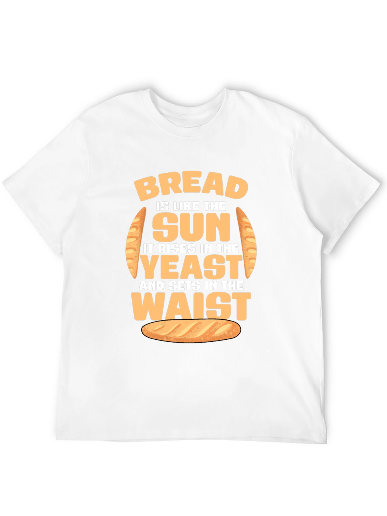 Funny Bread Rise and Waist T-Shirt