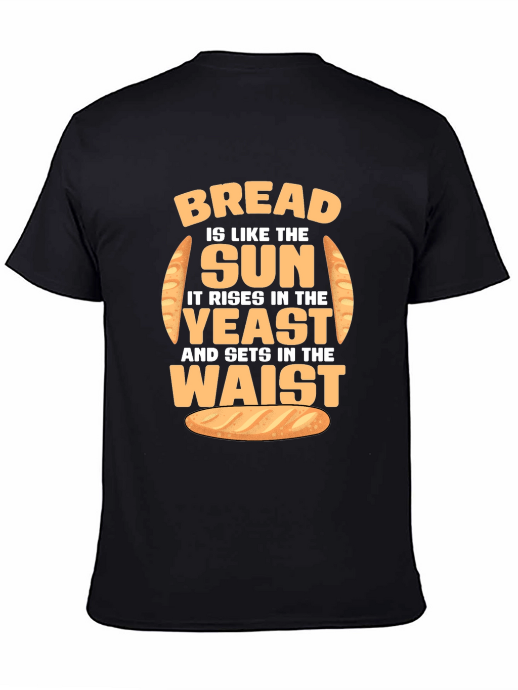 Funny Bread Rise and Waist T-Shirt