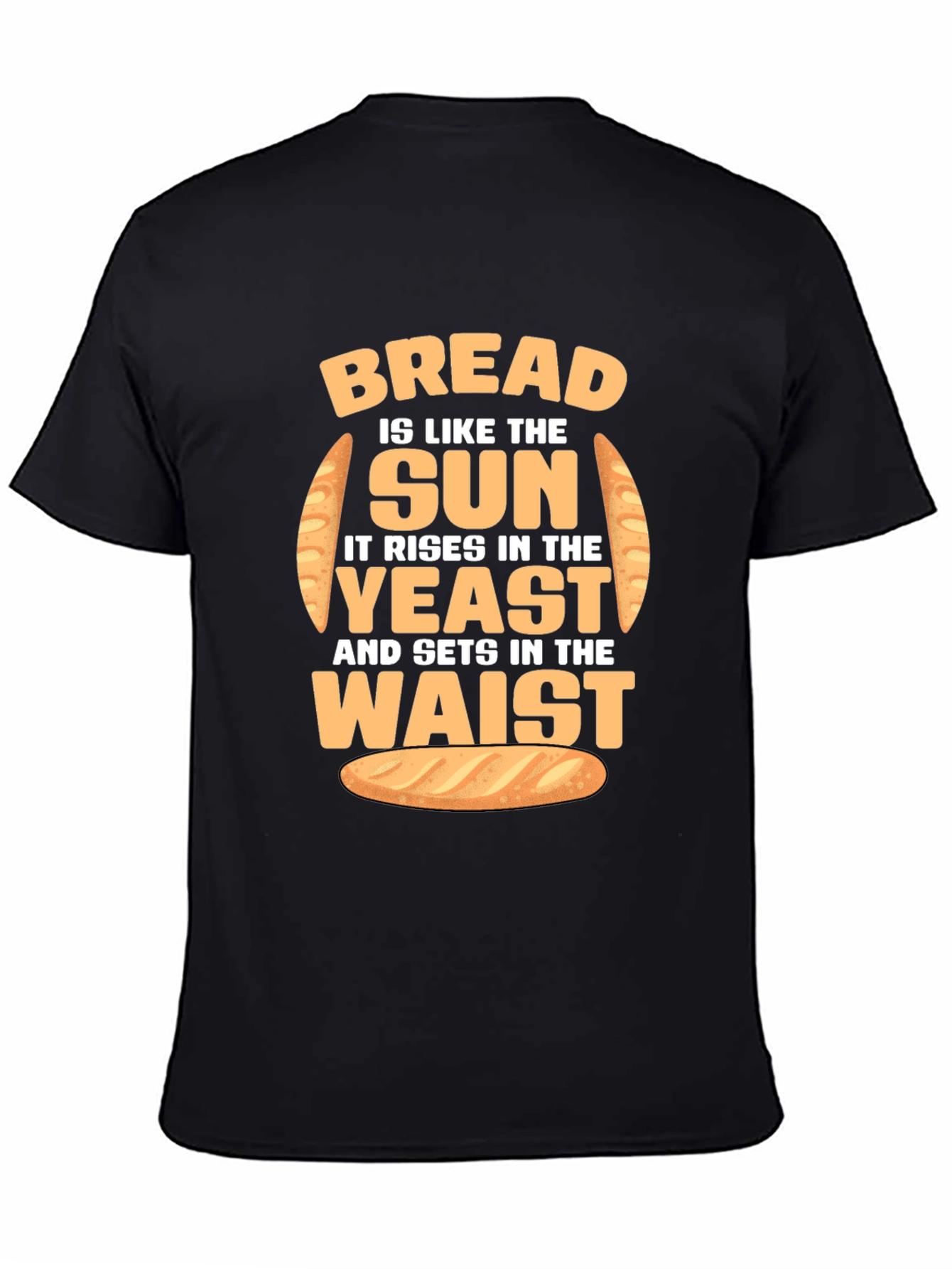 Funny Bread Rise and Waist T-Shirt