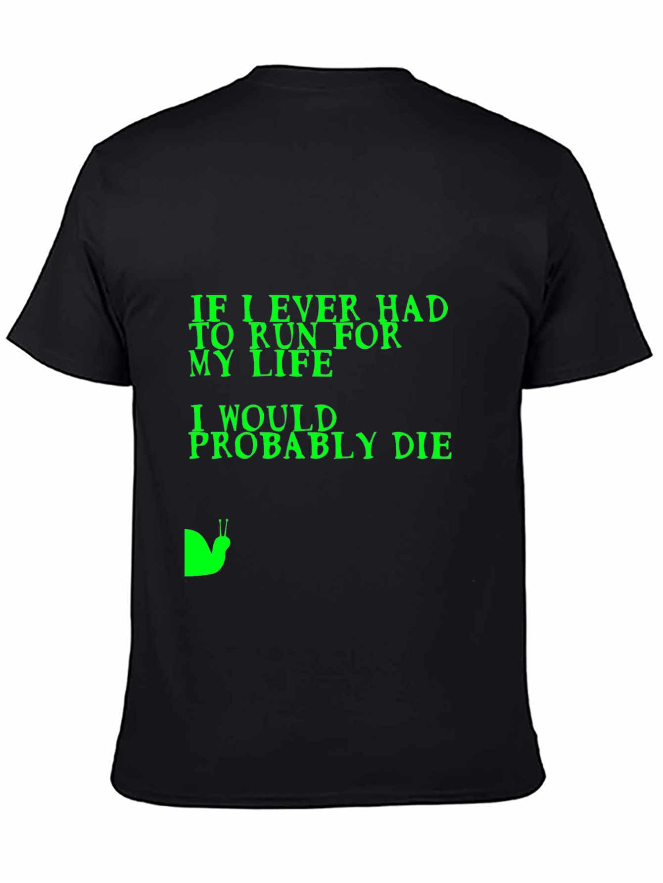 Humorous T-Shirt: If I Ever Had to Run